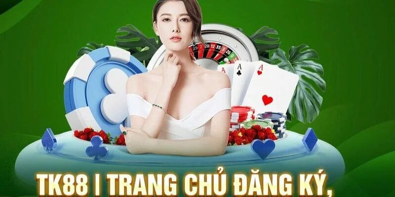 Đăng Ký TK88 - Săn Ngay Cơ Hội Làm Giàu Với Triệu Game Hot